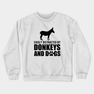 Donkey - Easily distracted by donkeys and dogs Crewneck Sweatshirt